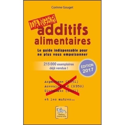 Danger ! Additifs alimentaires - Corinne Gouget