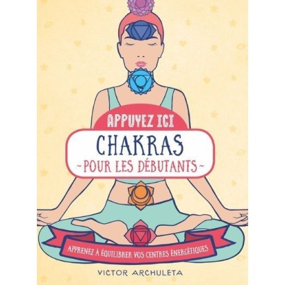 Chakras pour les débutants - Victor Archuleta
